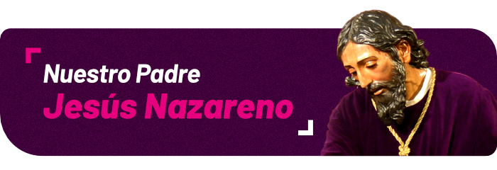 Nuestro Padre Jesús Nazareno Nuestro Padre Jesús Nazareno